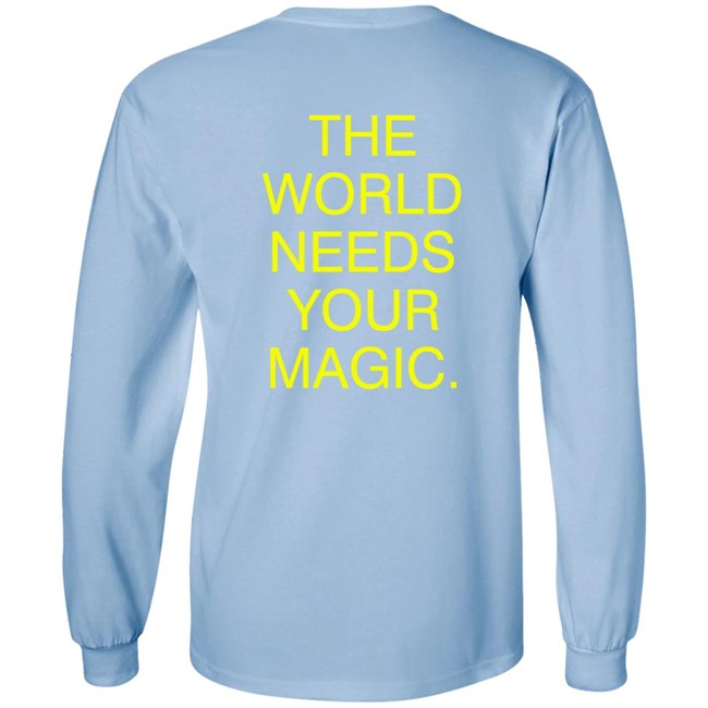 The World Needs Your Magic Pullover Sweatshirt Hoodie Dressed In Lala The World Needs Your Magic Pullover Sweatshirt Hoodie Dressed In Lala