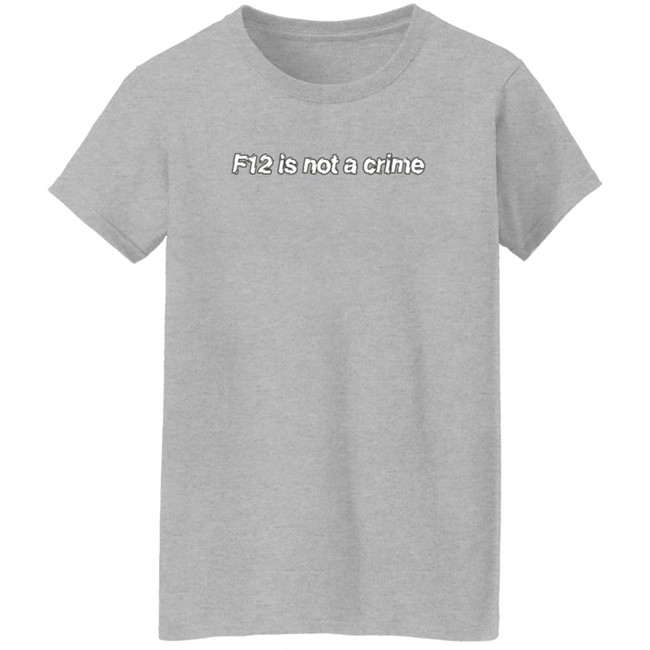 F12 Is Not A Crime Tee Kate Bowden Shirt F12 Is Not A Crime Tee Kate Bowden Shirt