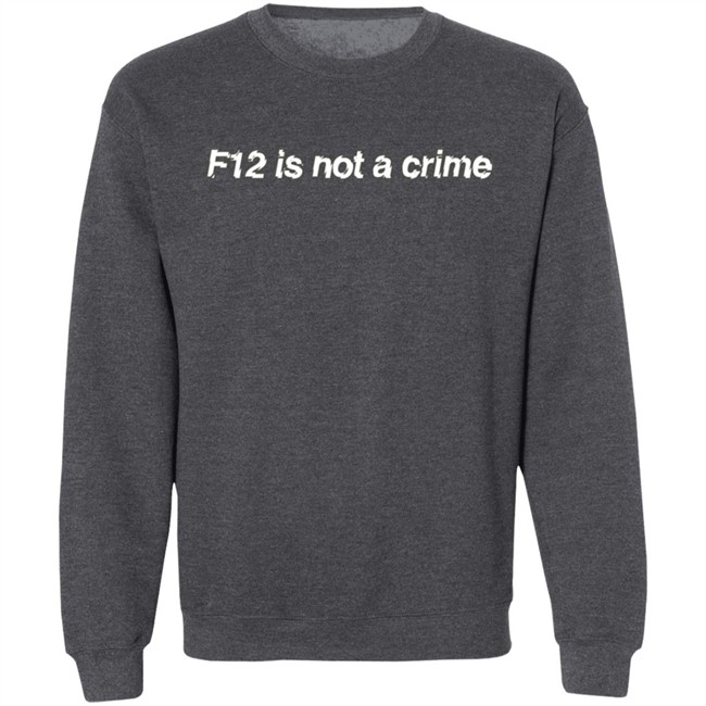 F12 Is Not A Crime Tee Kate Bowden Shirt F12 Is Not A Crime Tee Kate Bowden Shirt