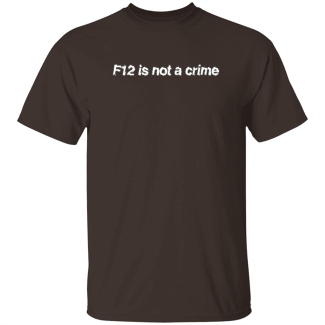 F12 Is Not A Crime Tee Kate Bowden Shirt F12 Is Not A Crime Tee Kate Bowden Shirt