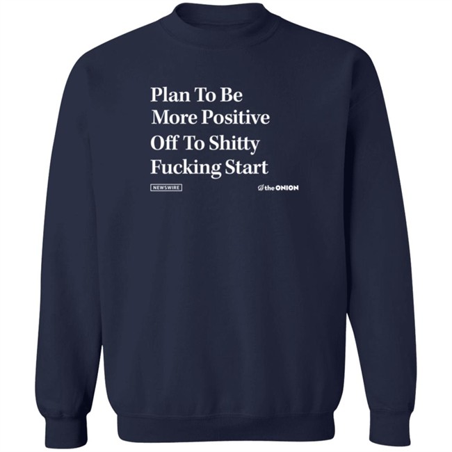 Plan To Be More Positive Headline T Shirt The Onion Store Plan To Be More Positive Headline T Shirt The Onion Store