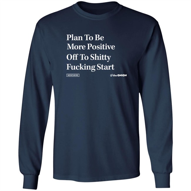 Plan To Be More Positive Headline T Shirt The Onion Store Plan To Be More Positive Headline T Shirt The Onion Store