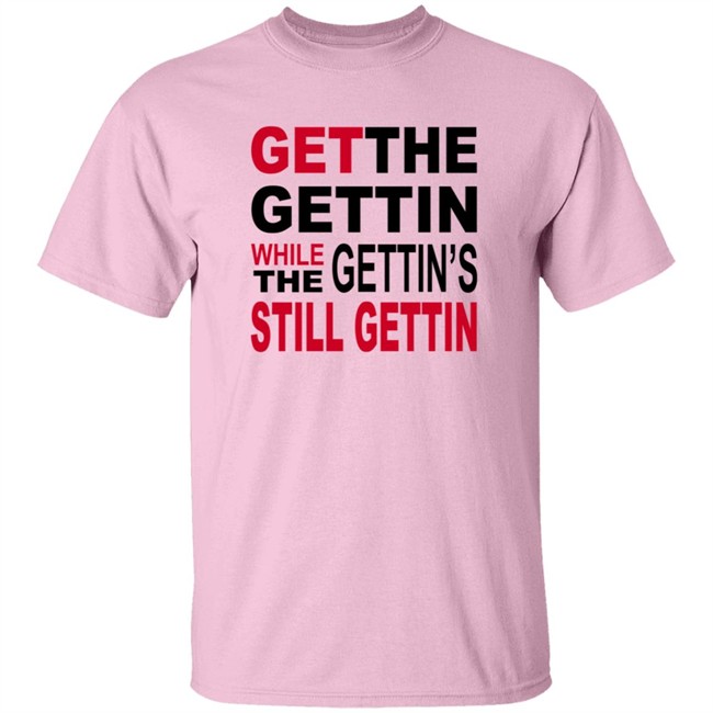Shirt Bimbo Get The Gettin White The Gettin's Still Gettin Shirt Shirt Bimbo Get The Gettin White The Gettin's Still Gettin Shirt