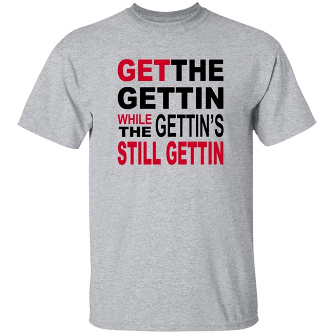 Shirt Bimbo Get The Gettin White The Gettin's Still Gettin Shirt Shirt Bimbo Get The Gettin White The Gettin's Still Gettin Shirt