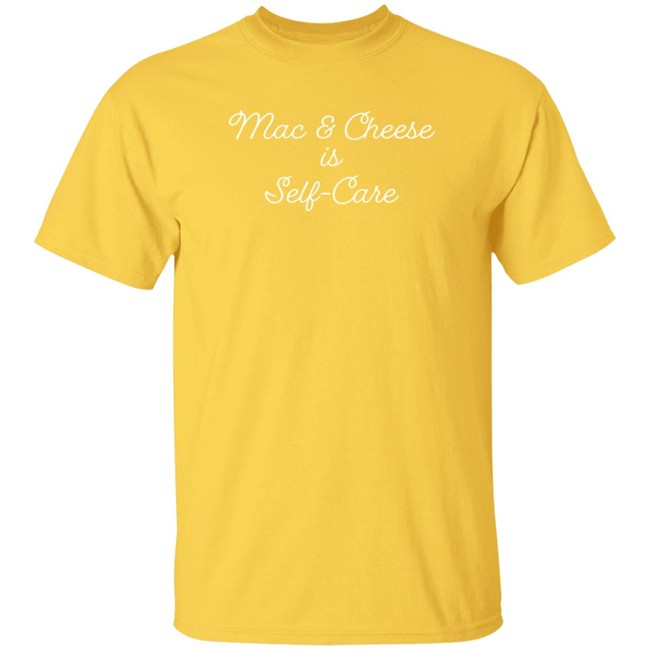 Mac And Cheese Is Self Care Tee Shirt