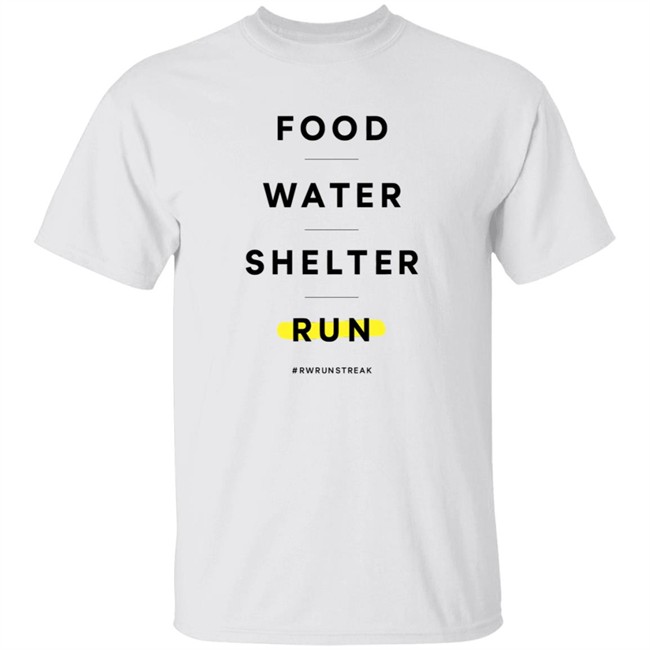 #Rwrunstreak 2021 Food Water Shelter Run Shirt