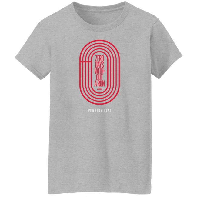 Zero Days Without A Run Rwrunstreak T Shirt Zero Days Without A Run Rwrunstreak T Shirt
