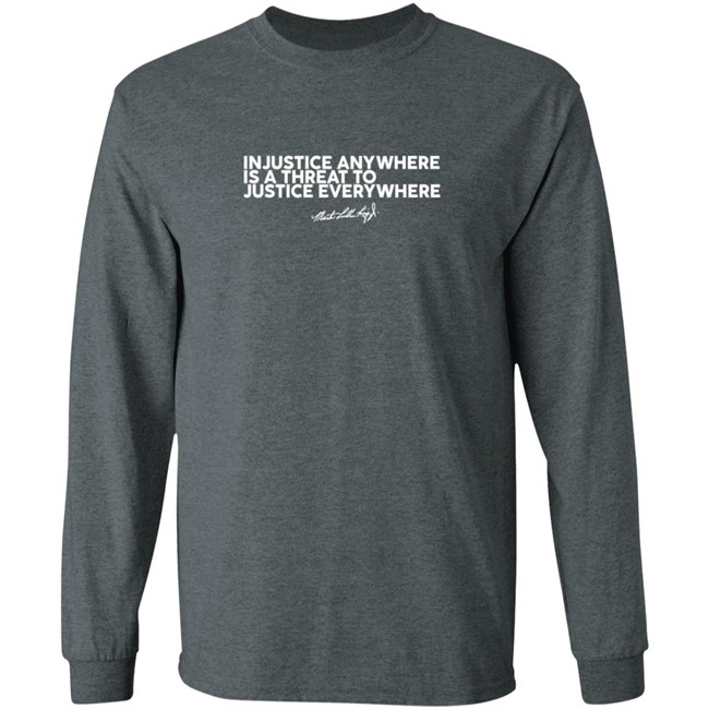 Injustice Anywhere Is A Threat Mlk Jr Shirt Injustice Anywhere Is A Threat Mlk Jr Shirt