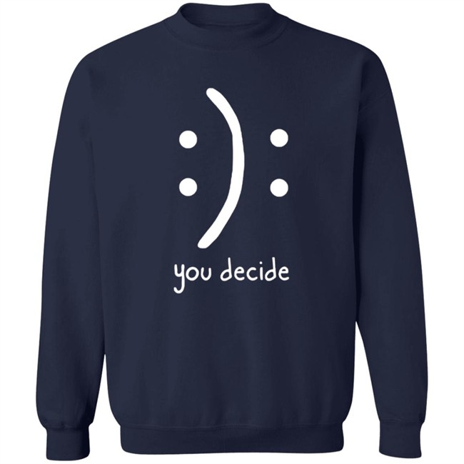 You Decide Limit Shirt You Decide Limit Shirt
