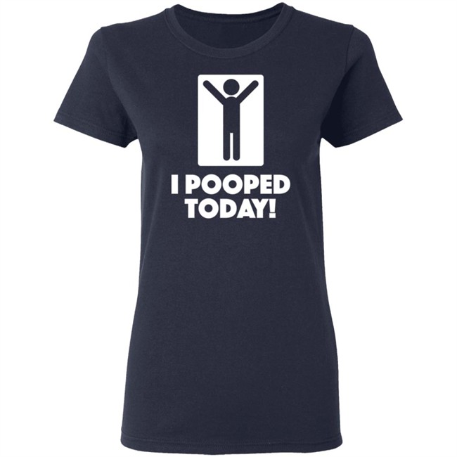 I Pooped Today Funny Shirt I Pooped Today Funny Shirt