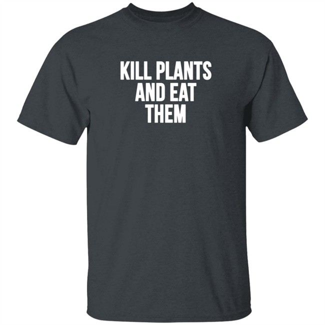 Klogw Merch Kill Plants And Eat Them Tee Shirt Klogw Merch Kill Plants And Eat Them Tee Shirt