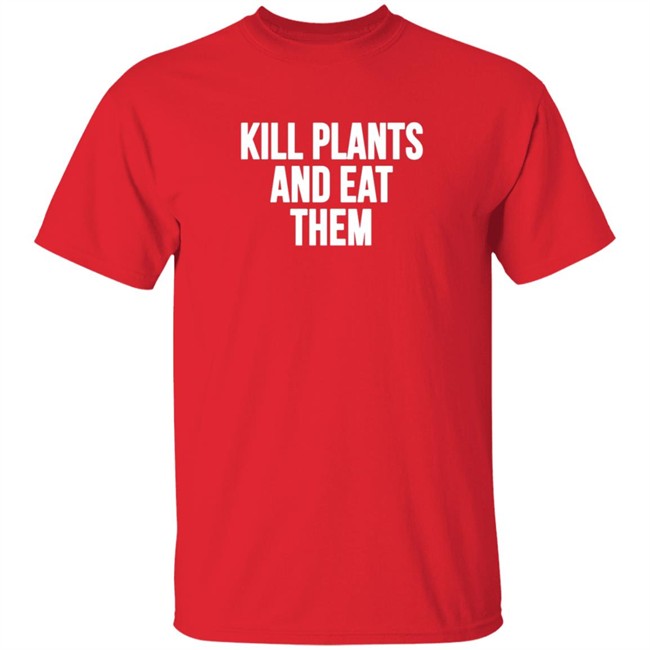 Klogw Merch Kill Plants And Eat Them Tee Shirt Klogw Merch Kill Plants And Eat Them Tee Shirt
