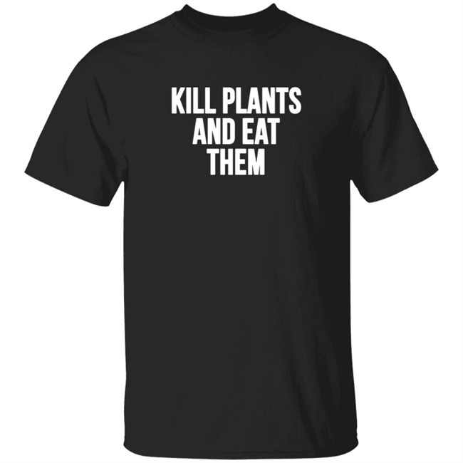 Klogw Merch Kill Plants And Eat Them Tee Shirt