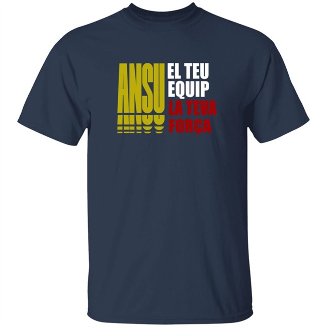 Ansu Fati Barca Ansu El Teu Equip La Teva Forca Tee Shirt