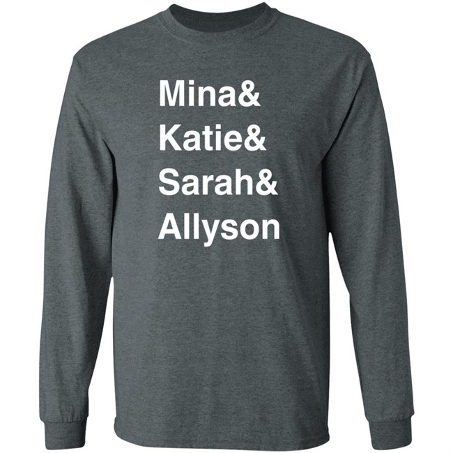 Sarah Spain Mina & Katie & Sarah & Allyson Shirt Sarah Spain Mina & Katie & Sarah & Allyson Shirt
