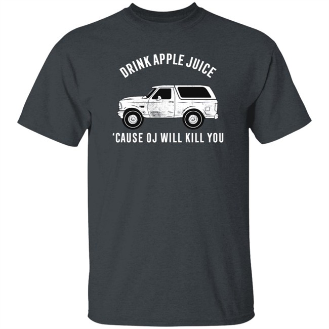 Drink Apple Juice Cause Oj Will Kill You Shirt Barstool Sports Barstool U Drink Apple Juice Cause Oj Will Kill You Shirt Barstool Sports Barstool U