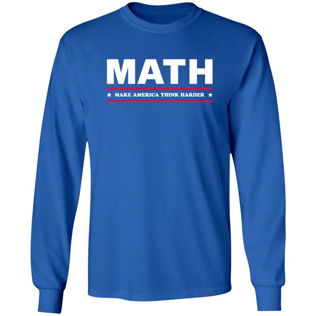Math Make America Think Harder Shirt Math Make America Think Harder Shirt