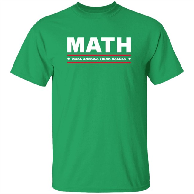 Math Make America Think Harder Shirt Math Make America Think Harder Shirt