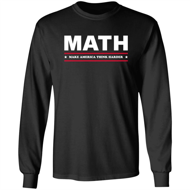 Math Make America Think Harder Shirt Math Make America Think Harder Shirt