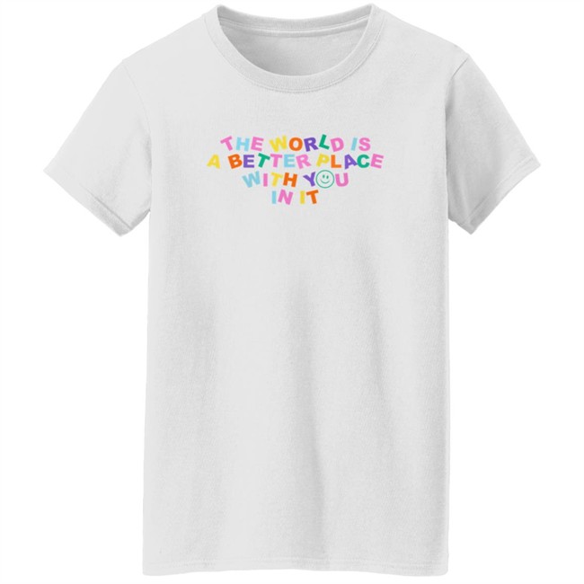 Samantha Jo Merch The World Is Better Place With You In It Shirt Samantha Jo Merch The World Is Better Place With You In It Shirt