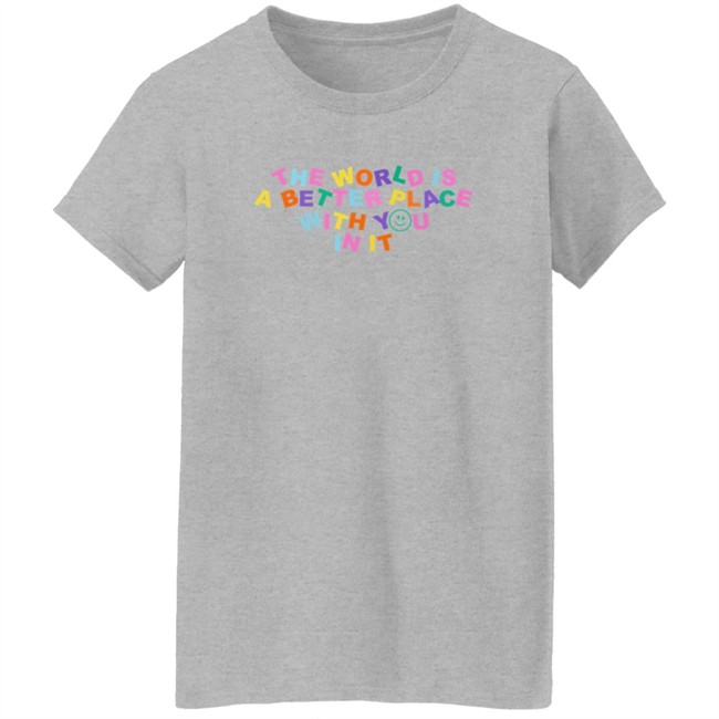 Samantha Jo Merch The World Is Better Place With You In It Shirt Samantha Jo Merch The World Is Better Place With You In It Shirt