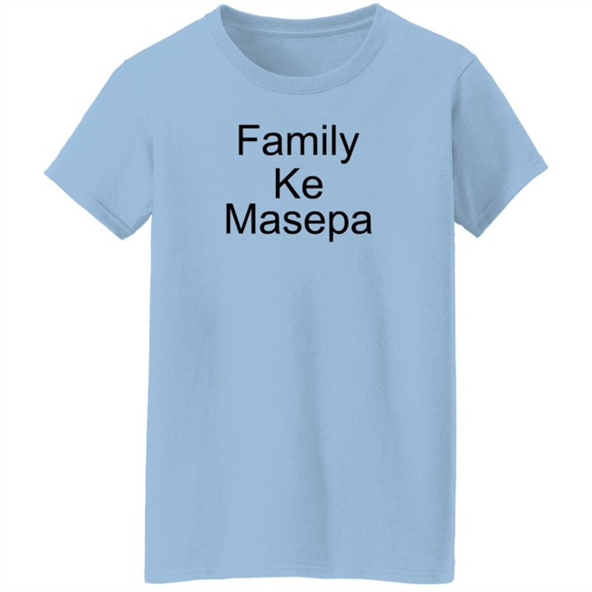 Family Ke Masepa T Shirt Mordecai Family Ke Masepa T Shirt Mordecai