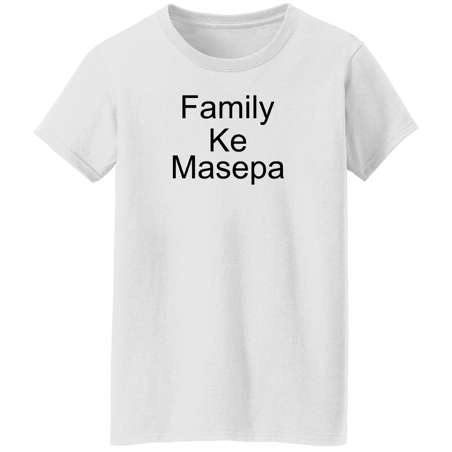 Family Ke Masepa T Shirt Mordecai Family Ke Masepa T Shirt Mordecai