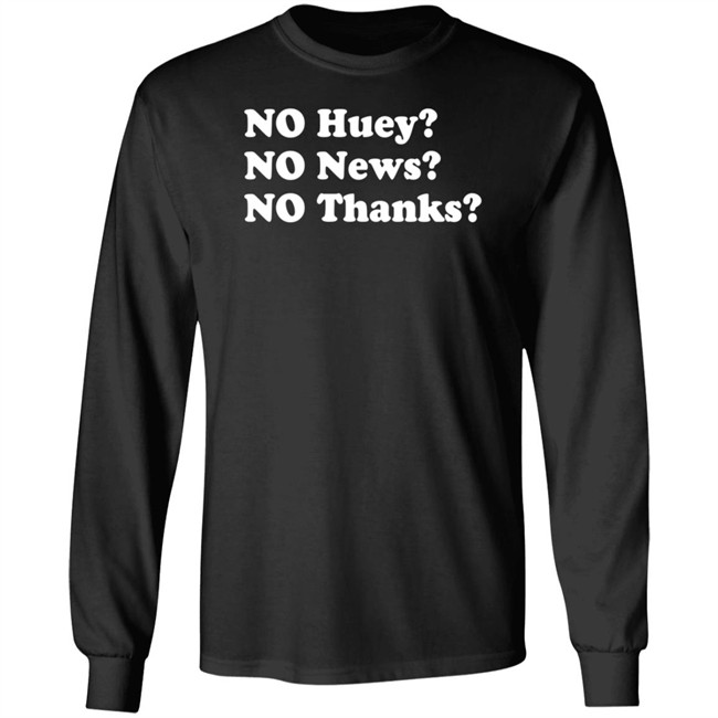 No Huey No News No Thanks Shirt Maggie Serota No Huey No News No Thanks Shirt Maggie Serota