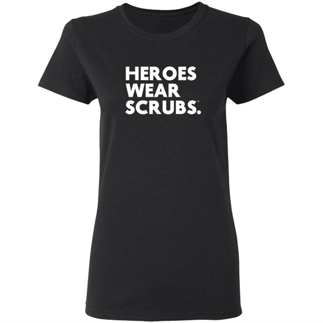 The Dline Merch Heroes Wear Scrubs Shirt The Dline Merch Heroes Wear Scrubs Shirt