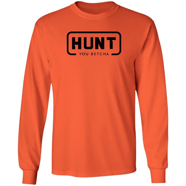 You Betcha Merch You Betcha Orange Hunt Shirt You Betcha Merch You Betcha Orange Hunt Shirt