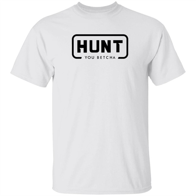 You Betcha Merch You Betcha Orange Hunt Shirt You Betcha Merch You Betcha Orange Hunt Shirt