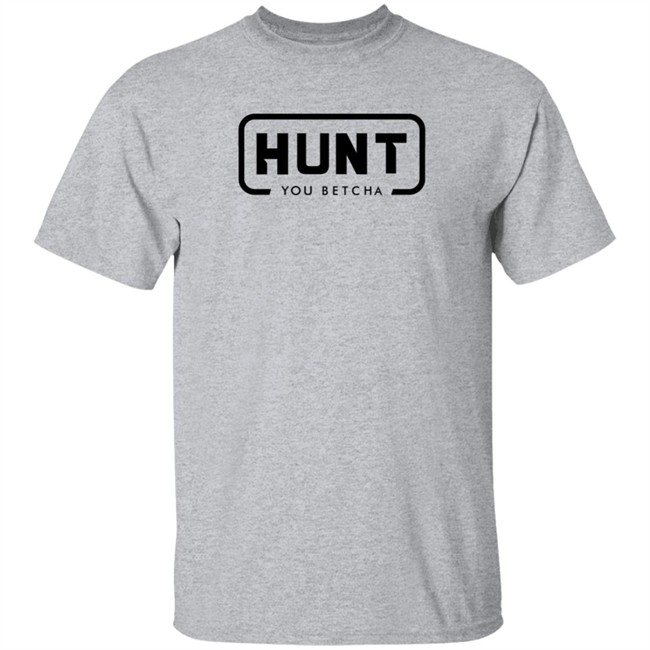 You Betcha Merch You Betcha Orange Hunt Shirt You Betcha Merch You Betcha Orange Hunt Shirt