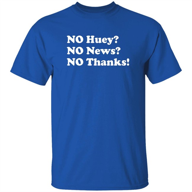 No Huey No New No Thanks Shirt Maggie Serota Shirts No Huey No New No Thanks Shirt Maggie Serota Shirts
