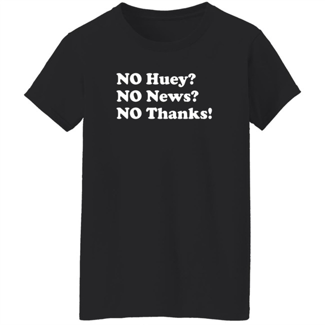 No Huey No New No Thanks Shirt Maggie Serota Shirts No Huey No New No Thanks Shirt Maggie Serota Shirts