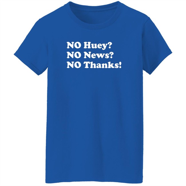 No Huey No New No Thanks Shirt Maggie Serota Shirts No Huey No New No Thanks Shirt Maggie Serota Shirts