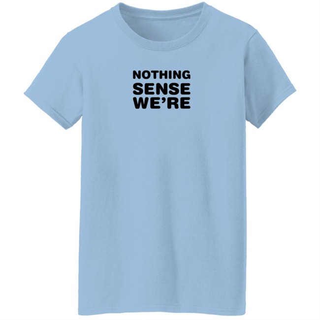 The Vute Nothing Sense We're T Shirt Couples Goals The Vute Nothing Sense We're T Shirt Couples Goals