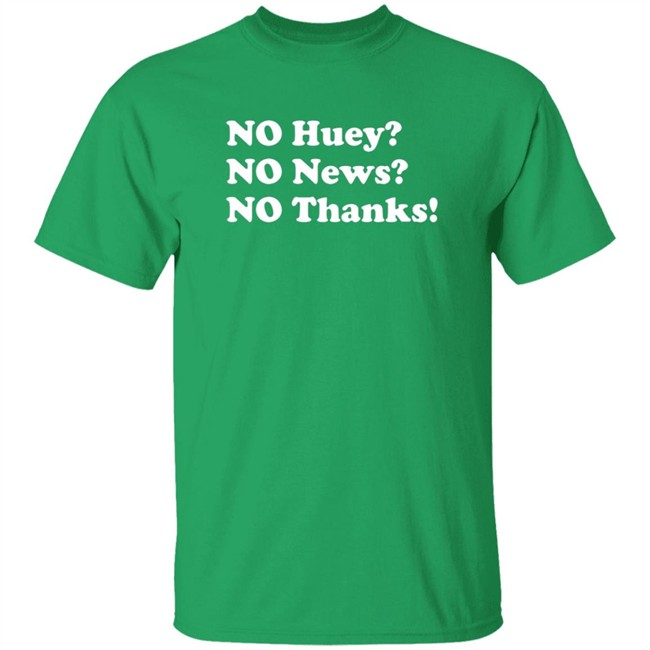 No Huey No New No Thanks Shirt Maggie Serota Shirts No Huey No New No Thanks Shirt Maggie Serota Shirts