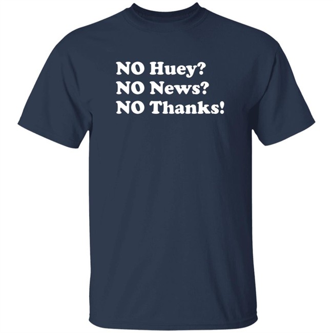 No Huey No New No Thanks Shirt Maggie Serota Shirts No Huey No New No Thanks Shirt Maggie Serota Shirts