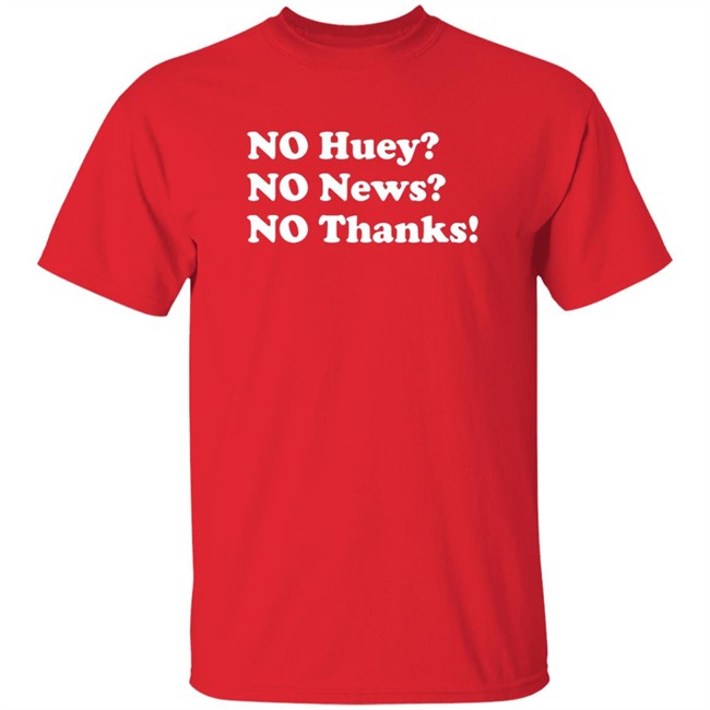 No Huey No New No Thanks Shirt Maggie Serota Shirts No Huey No New No Thanks Shirt Maggie Serota Shirts