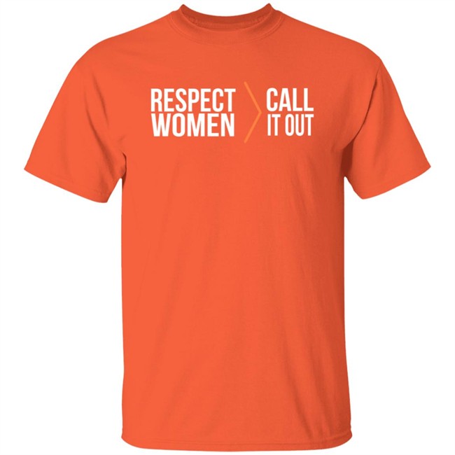 Respect Women Call It Out Shirt