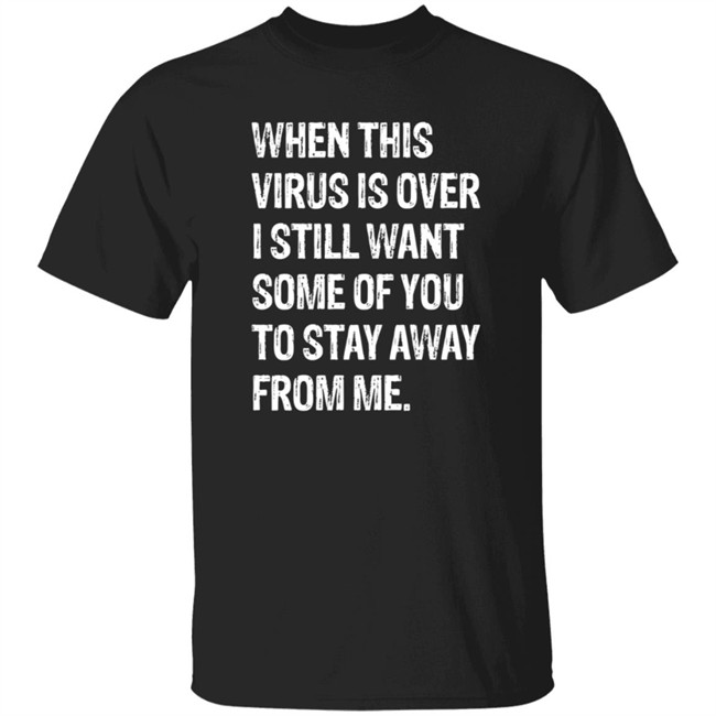 When This Virus is Over T Shirt