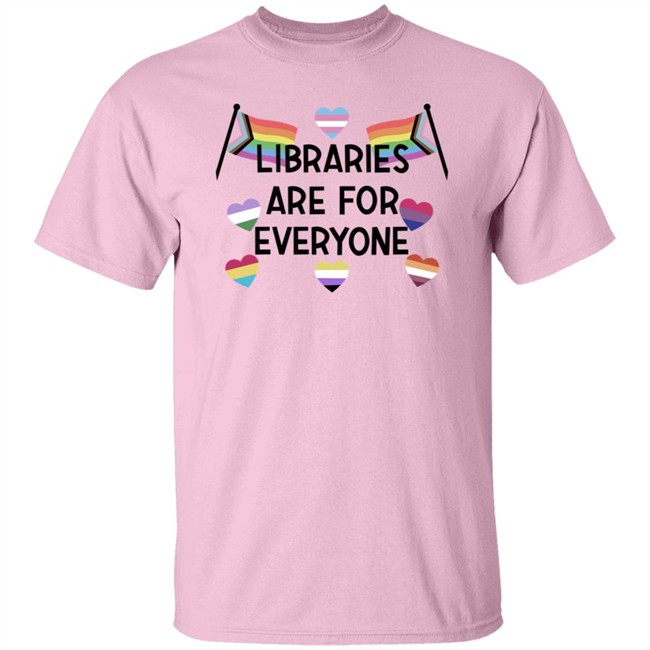 Libraries Are For Everyone Shirt Libraries Are For Everyone Shirt