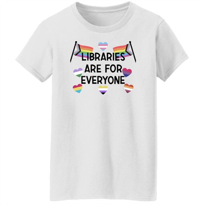 Libraries Are For Everyone Shirt Libraries Are For Everyone Shirt