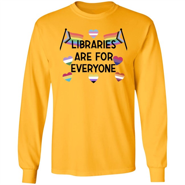 Libraries Are For Everyone Shirt Libraries Are For Everyone Shirt