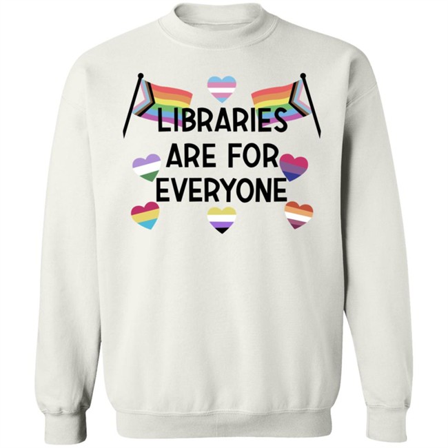 Libraries Are For Everyone Shirt Libraries Are For Everyone Shirt