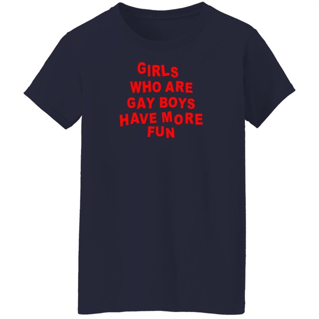 Bonfire Shop Girls Who Are Gay Boys Have More Fun Shirt Kayden MPhoto Bonfire Shop Girls Who Are Gay Boys Have More Fun Shirt Kayden MPhoto