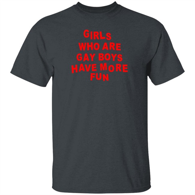 Bonfire Shop Girls Who Are Gay Boys Have More Fun Shirt Kayden MPhoto Bonfire Shop Girls Who Are Gay Boys Have More Fun Shirt Kayden MPhoto