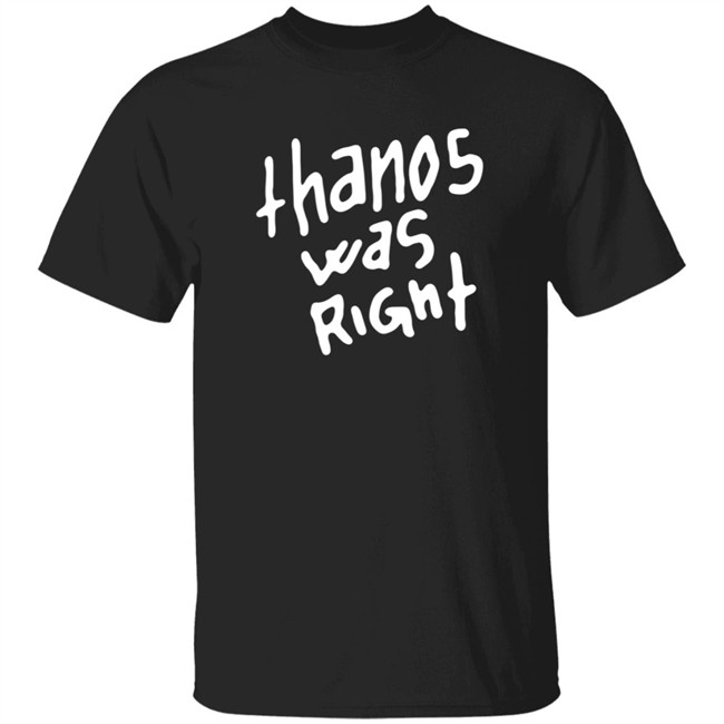 Epic Hero Shop Merch Thanos Was Right Shirt