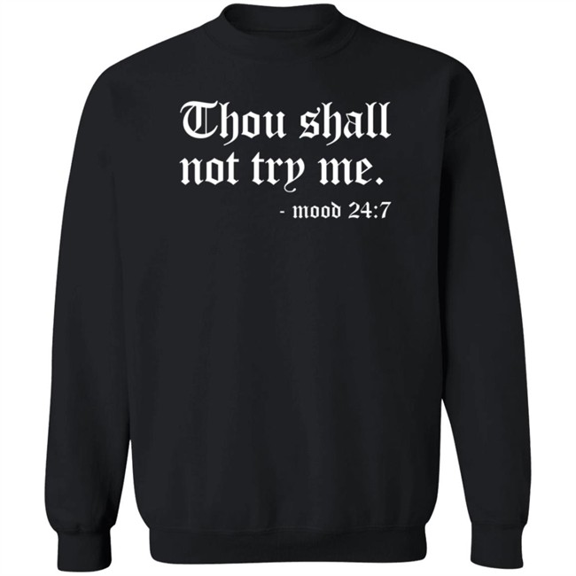Keisha Lance Bottoms Thou Shall Not Try Me Mood 24 7 Sweatshirt Shirt