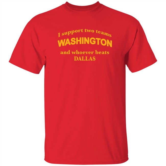 Reginald T Skinner I Support Two Teams Washington And Whoever Beats Dallas Shirt